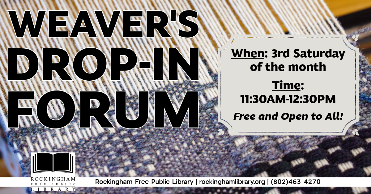 Weavers Drop in Forum flier. 3rd Saturday of the month at RFPL.